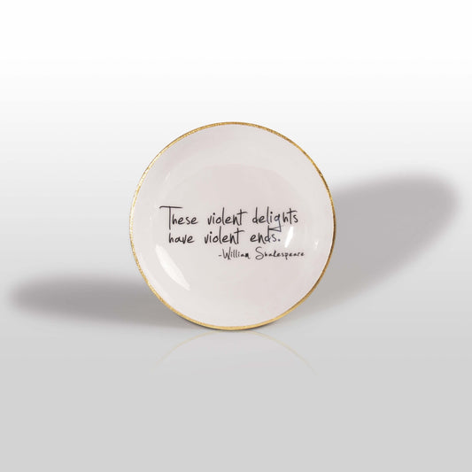 "Violent Delights Have Violent Ends” Shakespeare - Bowl with Quote